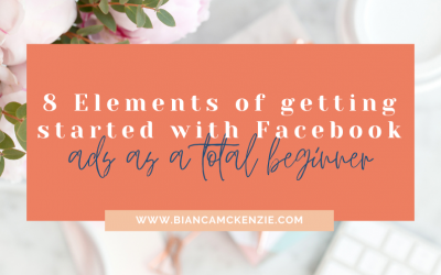 8 Elements of getting started with Facebook ads as a total beginner