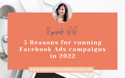 5 Reasons for running Facebook Ads campaigns in 2022