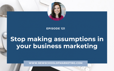 Stop making assumptions in your business marketing