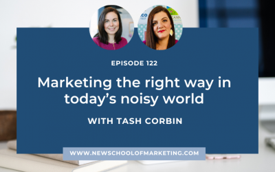 Marketing the right way in today’s noisy world with Tash Corbin